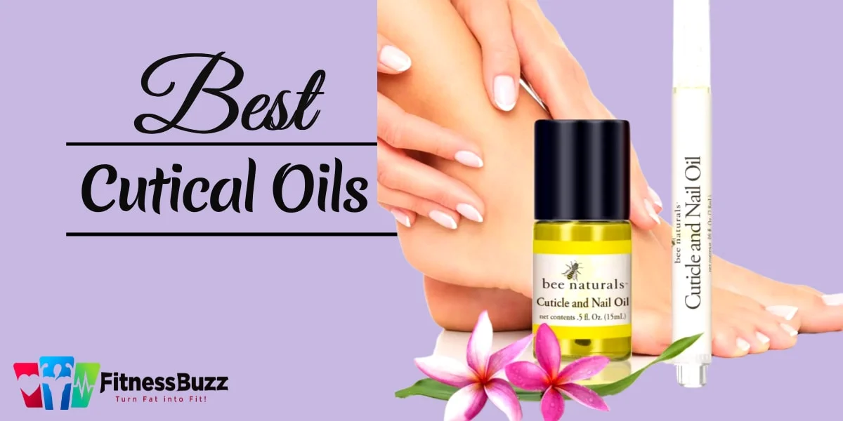 20 Best Cuticle Oils For Dry Hands and Nails