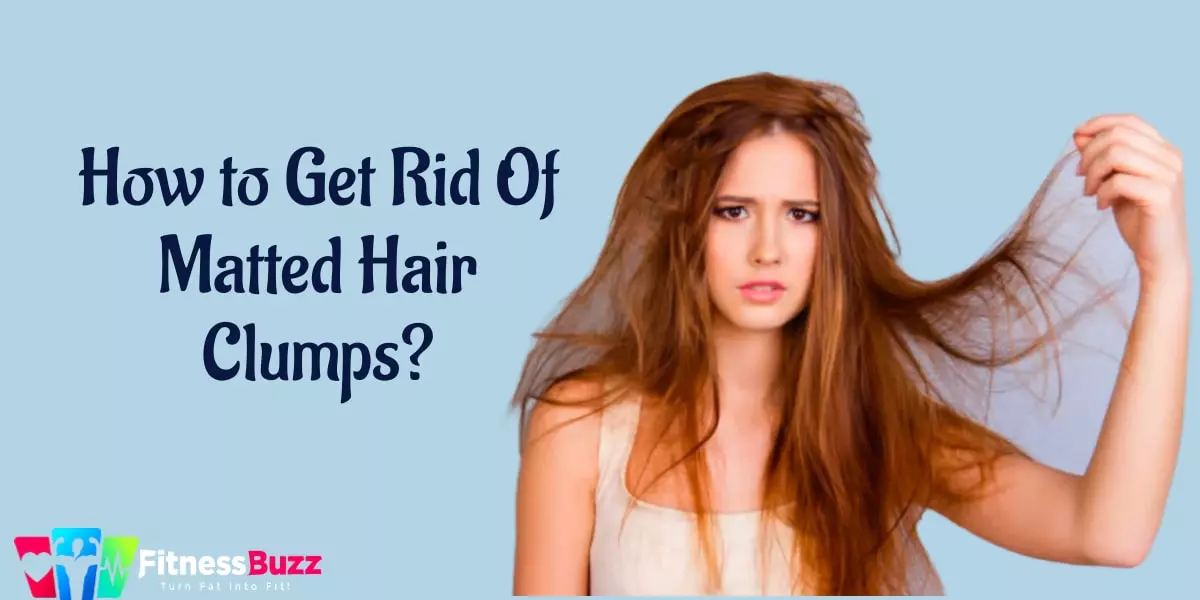 Rid Of Matted Hair Clumps